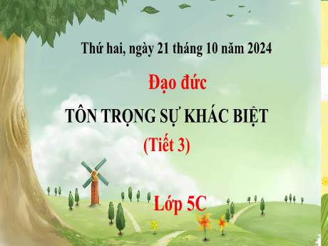 Bài giảng Đạo đức 5 - Bài 2: Tôn trọng sự khác biệt (Tiết 3) - Năm học 2024-2025
