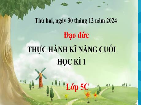 Bài giảng Đạo đức 5 - Tuần 17 - Thực hành kĩ năng cuối học kì 1 - Năm học 2024-2025
