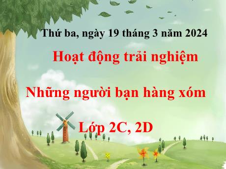Bài giảng Hoạt động trải nghiệm 2 (Kết nối tri thức) - Những người bạn hàng xóm - Năm học 2023-2024