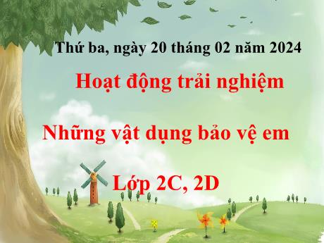 Bài giảng Hoạt động trải nghiệm 2 (Kết nối tri thức) - Tuần 23 - Những vật dụng bảo vệ em - Năm học 2023-2024