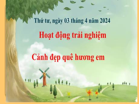 Bài giảng Hoạt động trải nghiệm 2 (Kết nối tri thức) - Tuần 29 - Cảnh đẹp quê hương em - Năm học 2023-2024