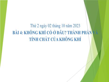 Bài giảng Khoa học Lớp 4 (Kết nối tri thức) - Bài 4: Không khí có ở đâu? Thành phần và tính chất của không khí - Năm học 2023-2024