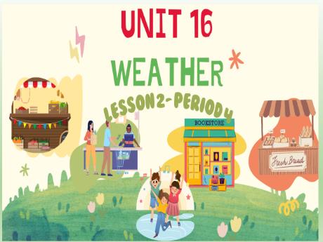 Bài giảng Tiếng Anh Lớp 4 - Unit 16: Weather - Lesson 2 - Period 4