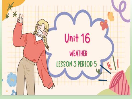 Bài giảng Tiếng Anh Lớp 4 - Unit 16: Weather - Lesson 3 - Period 5