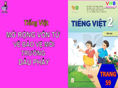 Bài giảng Tiếng Việt 2 (Kết nối tri thức) - Mở rộng vốn từ về: Bảo vệ môi trường