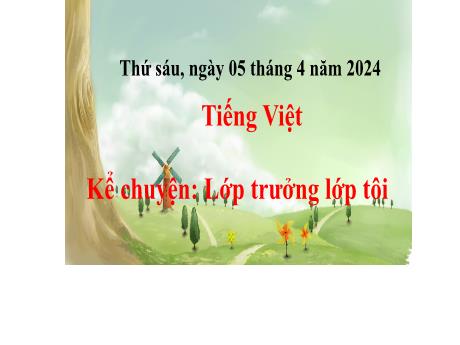 Bài giảng Tiếng Việt 5 (Kể chuyện) - Lớp trưởng lớp tôi - Năm học 2023-2024