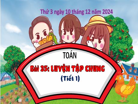 Bài giảng Toán 3 (Kết nối tri thức) - Bài 35: Luyện tập chung (Tiết 1) - Năm học 2024-2025