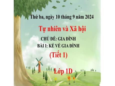 Bài giảng Tự nhiên và Xã hội 1 - Bài 1: Kể về gia đình (Tiết 1) - Năm học 2024-2025