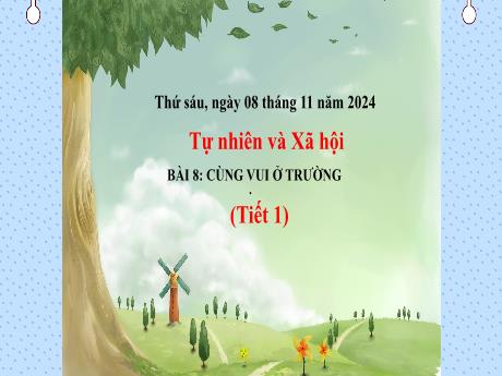 Bài giảng Tự nhiên và Xã hội 1 (Kết nối tri thức) - Bài 8: Cùng vui ở trường (Tiết 1) - Năm học 2024-2025