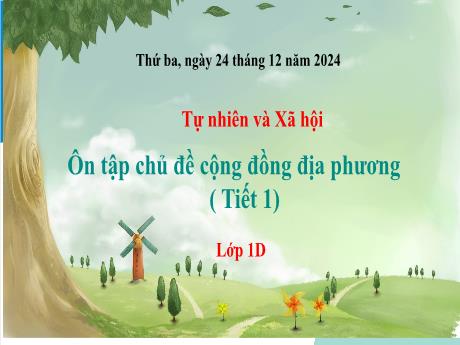 Bài giảng Tự nhiên và Xã hội 1 (Kết nối tri thức) - Tuần 16 - Ôn tập chủ đề cộng đồng địa phương (Tiết 1) - Năm học 2024-2025
