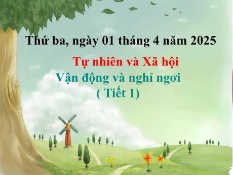Bài giảng Tự nhiên và Xã hội 1 (Kết nối tri thức) - Tuần 29 - Vận động và nghỉ ngơi (Tiết 1) - Năm học 2024-2025