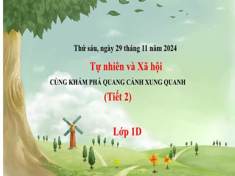 Bài giảng Tự nhiên và Xã hội 1 - Tuần 12 - Cùng khám phá quang cảnh xung quanh (Tiết 2) - Năm học 2024-2025