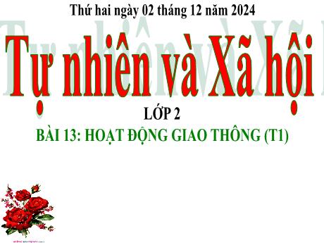 Bài giảng Tự nhiên và Xã hội 2 (Kết nối tri thức) - Bài 13: Hoạt động giao thông (Tiết 1) - Năm học 2024-2025