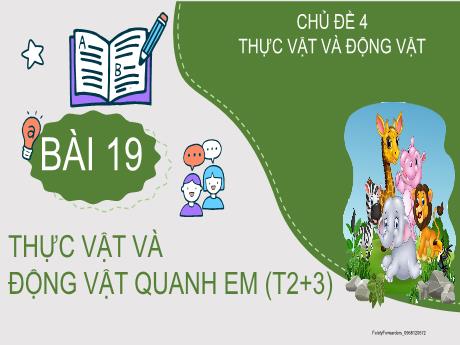 Bài giảng Tự nhiên và Xã hội 2 (Kết nối tri thức) - Chủ đề 4 - Bài 19: Thực vật và động vật quanh em (Tiết 2+3)