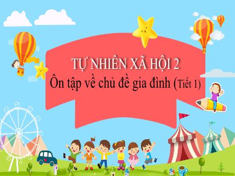Bài giảng Tự nhiên và Xã hội 2 (Kết nối tri thức) - Tuần 5 - Ôn tập về chủ đề gia đình (Tiết 1)