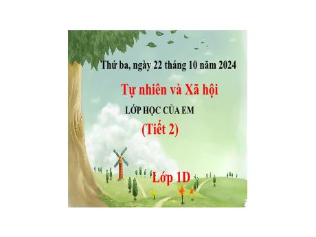 Bài giảng Tự nhiên và Xã hội 2 - Tuần 7 - Lớp học của em (Tiết 2) - Năm học 2023-2024